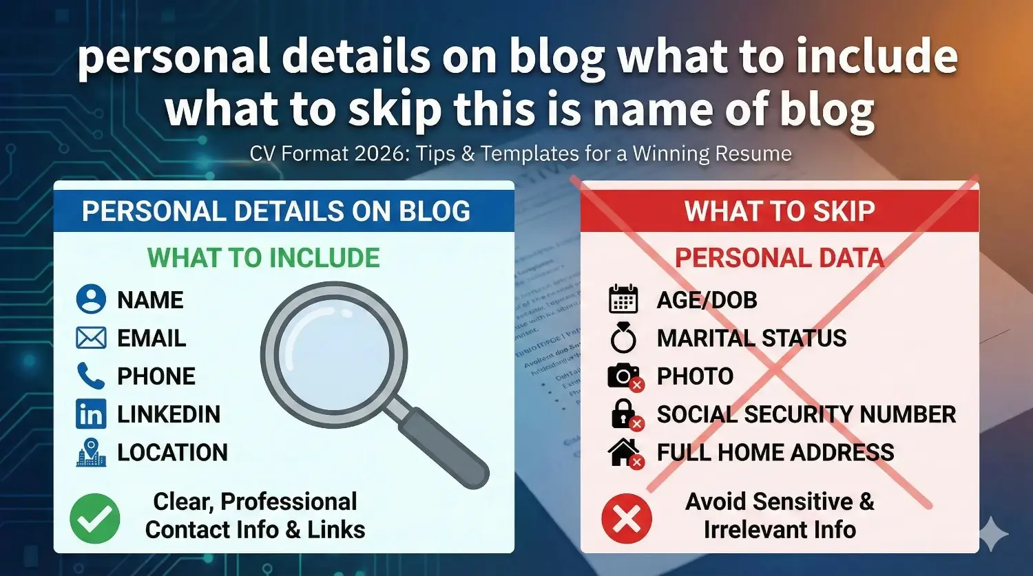 Personal Details on a CV: What to Include, What to Skip, and How to Format Them