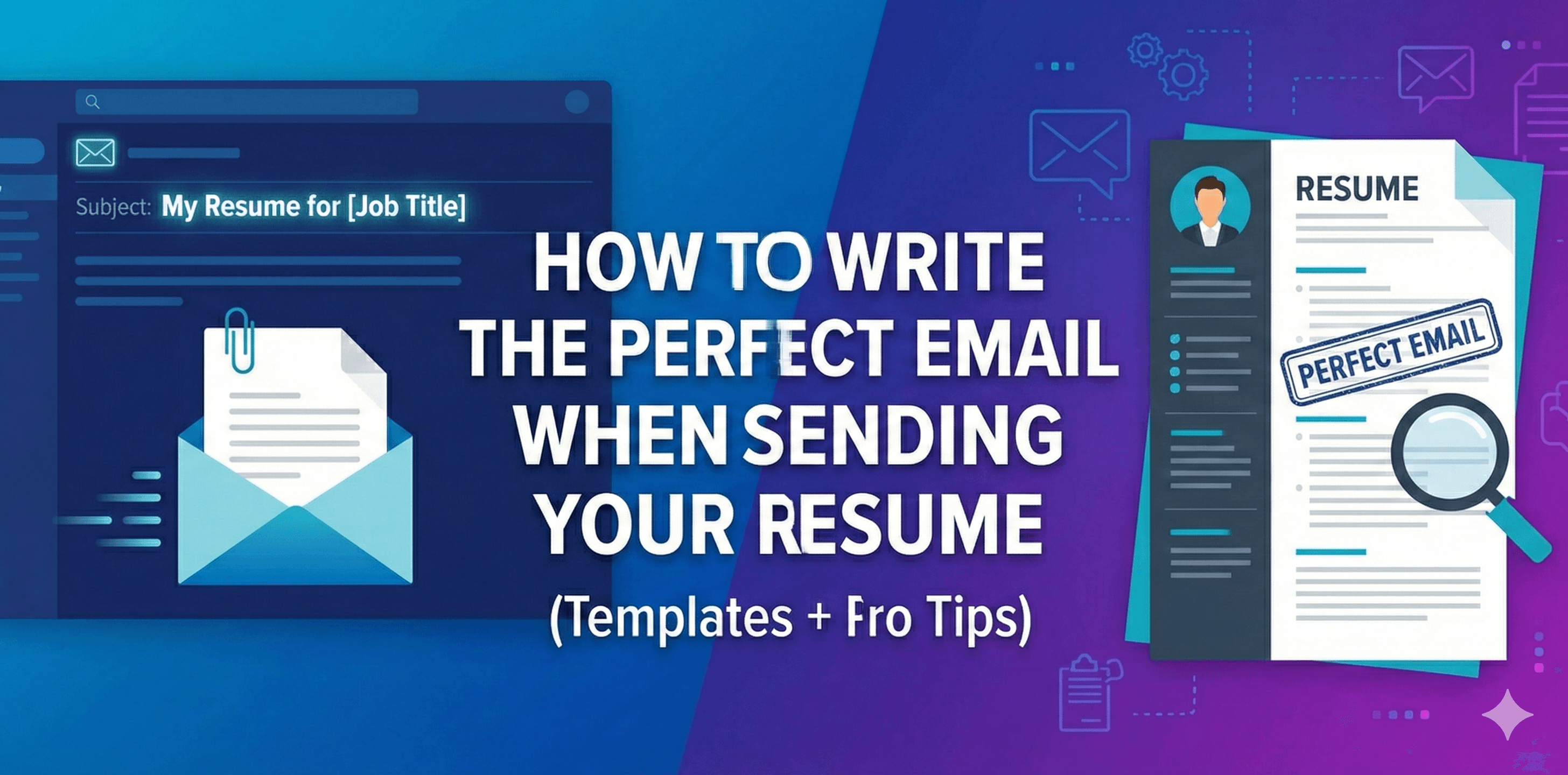 How to Write the Perfect Email When Sending Your Resume (Templates + Pro Tips)