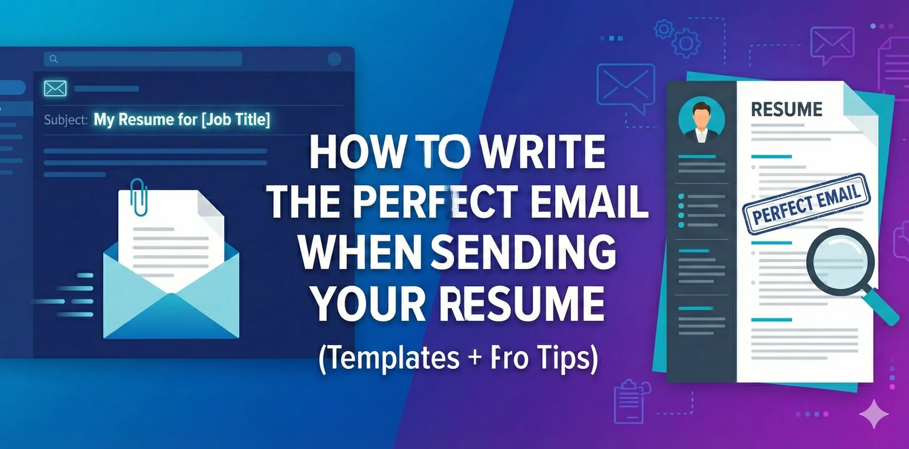 How to Write the Perfect Email When Sending Your Resume (Templates + Pro Tips)